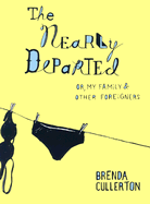 The Nearly Departed: Or, My Family and Other Foreigners