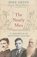 The Nearly Men: A Chronicle of Scientific Failure