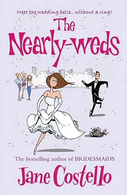 The Nearly-Weds: The Sunday Times bestselling enemies to lovers, grumpy boss, romcom - the perfect laugh out loud spring read - Costello, Jane