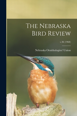 The Nebraska Bird Review; v.36 (1968) - Nebraska Ornithologists' Union (Creator)