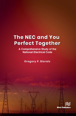The NEC and You Perfect Together: A Comprehensive Study of the National Electrical Code - Bierals, Gregory P