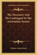 The Necessary and the Contingent in the Aristotelian System