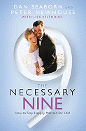 The Necessary Nine: How to Stay Happily Married for Life! - Seaborn, Dan, and Newhouse, Peter, and Velthouse, Lisa