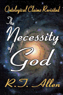 The Necessity of God: Ontological Claims Revisited