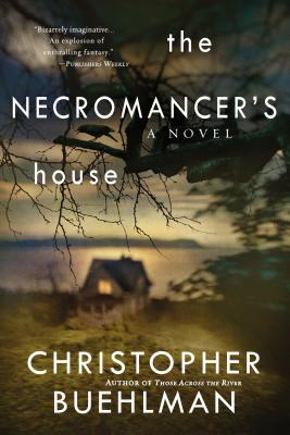 The Necromancer's House - Buehlman, Christopher