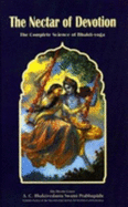 The Nectar of Devotion: Complete Science of Bhakti Yoga - Bhaktivedanta Swami, A.C., and Gosvami, Rupa