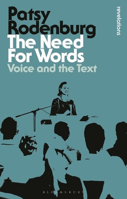 The Need for Words: Voice and the Text - Rodenburg, Patsy