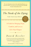 The Needs of the Dying: A Guide for Bringing Hope, Comfort, and Love to Life's Final Chapter