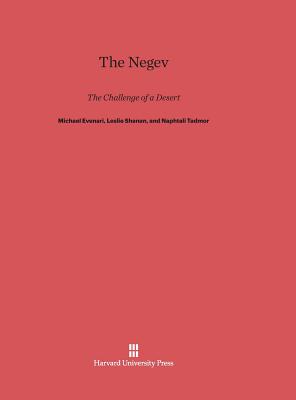 The Negev: The Challenge of a Desert, Second Edition - Evenari, Michael, and Shanan, Leslie, and Tadmor, Naphtali