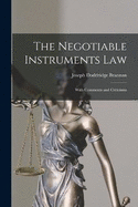 The Negotiable Instruments Law: With Comments and Criticisms