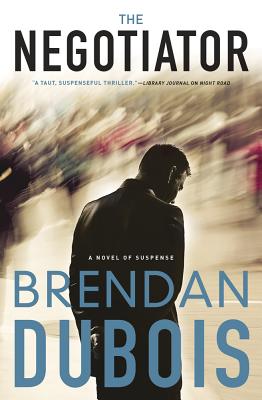 The Negotiator: A Novel of Suspense - DuBois, Brendan