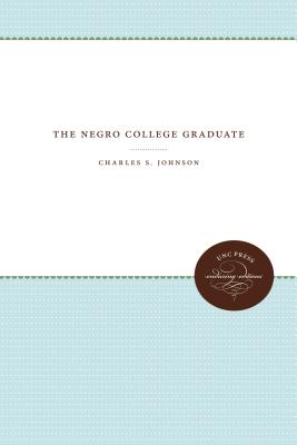 The Negro College Graduate - Johnson, Charles S.