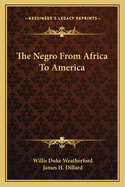 The Negro From Africa To America