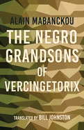 The Negro Grandsons of Vercingetorix