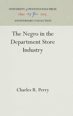 The Negro in the Department Store Industry - Perry, Charles R.