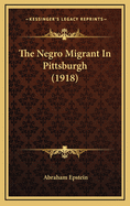 The Negro Migrant in Pittsburgh (1918)