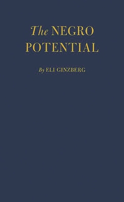 The Negro potential - Ginzberg, Eli