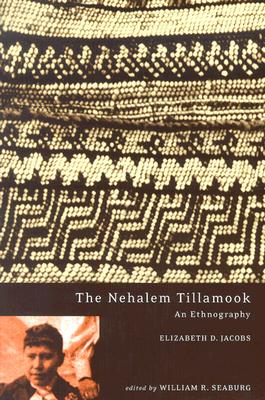 The Nehalem Tillamook: An Ethnography - Jacobs, Elizabeth D