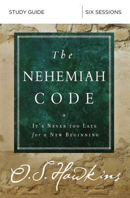 The Nehemiah Code Bible Study Guide: It's Never Too Late for a New Beginning - Hawkins, O S