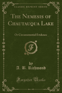 The Nemesis of Chautauqua Lake: Or Circumstantial Evidence (Classic Reprint)
