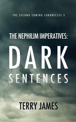 The Nephilim Imperatives: Dark Sentences - James, Terry