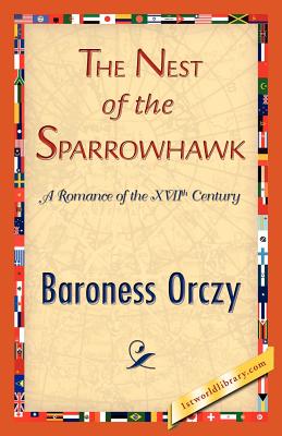 The Nest of the Sparrowhawk - Baroness Orczy, and 1stworld Library (Editor)