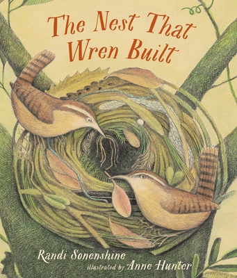The Nest That Wren Built - Sonenshine, Randi