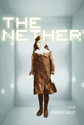 The Nether: A Play - Haley, Jennifer
