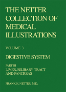 The Netter Collection of Medical Illustrations - Digestive System: Part III - Liver, Biliary Tract and Pancreas