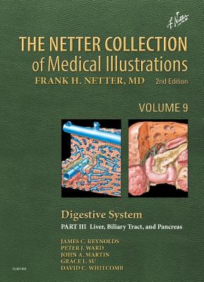 The Netter Collection of Medical Illustrations: Digestive System: Part III - Liver, Etc. - Reynolds, James C, MD (Editor)