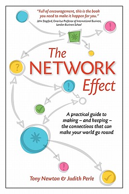 The Network Effect: A Practical Guide to Making - and Keeping - the Connections That Can Make Your World Go Round - Newton, Tony, and Perle, Judith