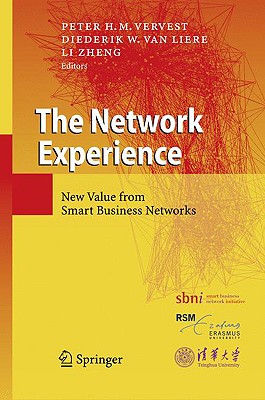 The Network Experience: New Value from Smart Business Networks - Vervest, Peter H M (Editor), and Van Liere, Diederik W (Editor), and Zheng, Li (Editor)