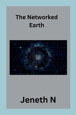 The Networked Earth - N, Jeneth