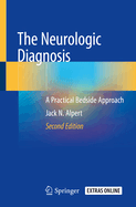 The Neurologic Diagnosis: A Practical Bedside Approach