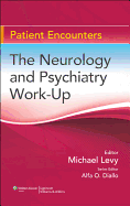 The Neurology and Psychiatry Work-Up