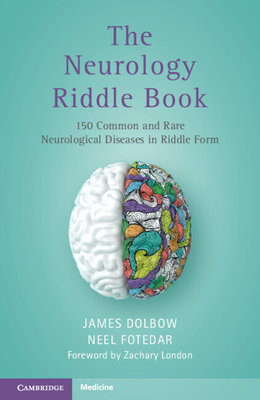 The Neurology Riddle Book: 150 Common and Rare Neurological Diseases in Riddle Form - Dolbow, James, and Fotedar, Neel, and Edmondson, Joshua