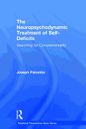 The Neuropsychodynamic Treatment of Self-Deficits: Searching for Complementarity