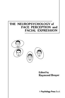 The Neuropsychology of Face Perception and Facial Expression - Bruyer, Raymond (Editor)