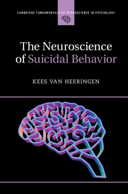 The Neuroscience of Suicidal Behavior - van Heeringen, Kees