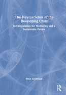 The Neuroscience of the Developing Child: Self-Regulation for Wellbeing and a Sustainable Future