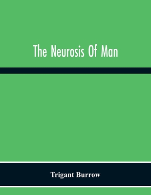 The Neurosis Of Man - Burrow, Trigant