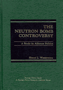 The Neutron Bomb Controversy: A Study in Alliance Politics