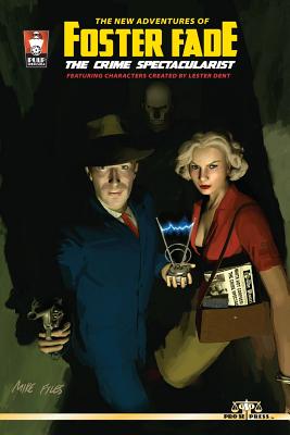 The New Adventures of Foster Fade, The Crime Spectacularist - Blalock, H David, and White, David, and Stephens, Aubrey