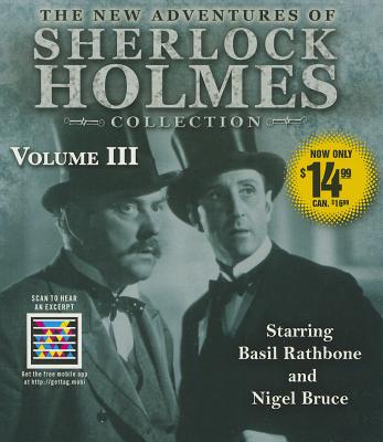 The New Adventures of Sherlock Holmes Collection, Volume III - Boucher, Anthony, and Rathbone, Basil (Read by), and Bruce, Nigel (Read by)