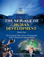 The New Age of Human Development - Book I - Overcoming Fake News, Propaganda, and Commercial Manipulation