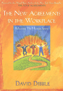 The New Agreements in the Workplace: Releasing the Human Spirit - Dibble, David, and Ruiz, Don Miguel (Foreword by)
