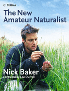 The New Amateur Naturalist - Baker, Nick