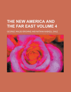 The New America and the Far East Volume 4