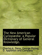 The New American Cyclopaedia: A Popular Dictionary of General Knowledge.
