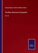 The New American Cyclopaedia: Vol. IX